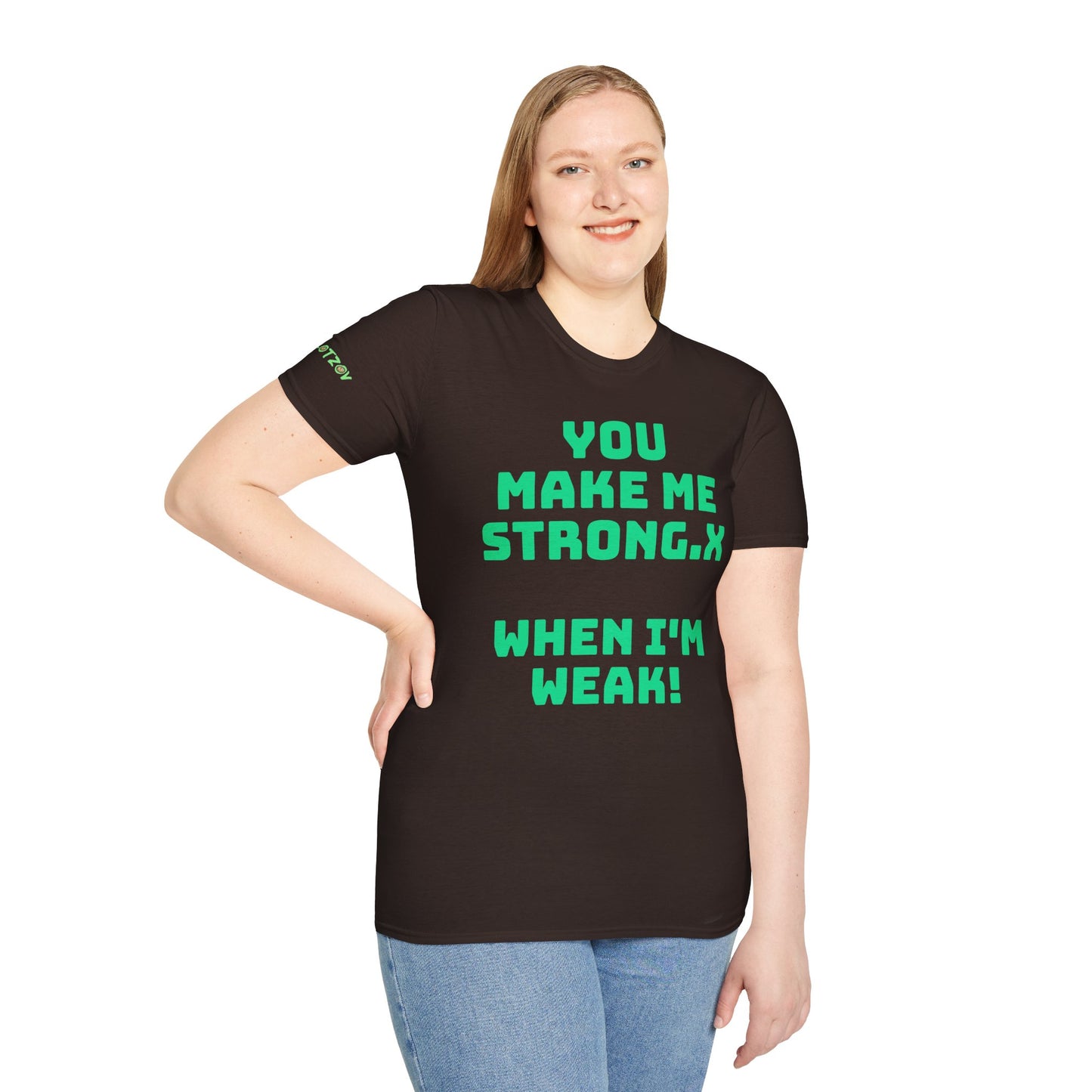 You Make Me Strong, When I Am Weak! | Front & Back Print | Unisex T-Shirt