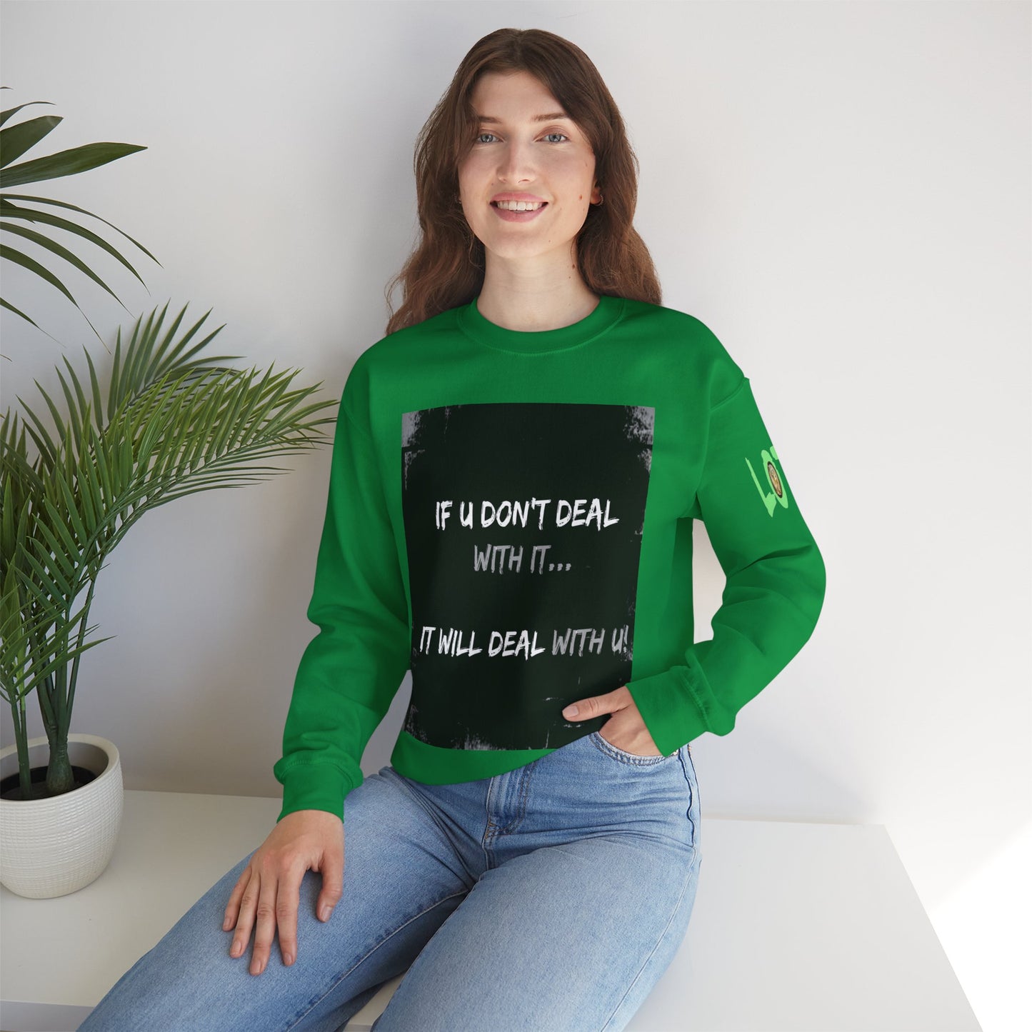 If U Don't Deal With It, It Will Deal With U | Unisex Sweatshirt with (LOTZOV) Logo left sleeve.