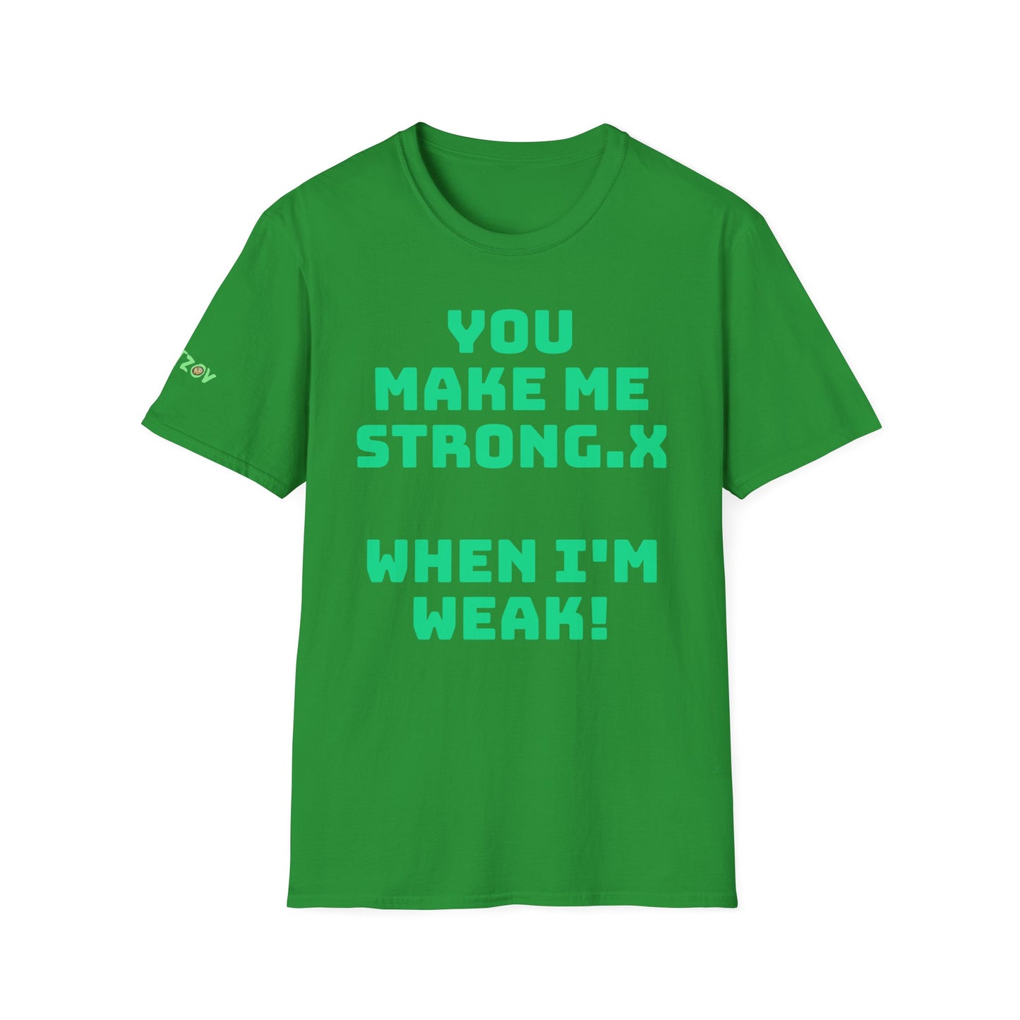 You Make Me Strong, When I Am Weak! | Front & Back Print | Unisex T-Shirt