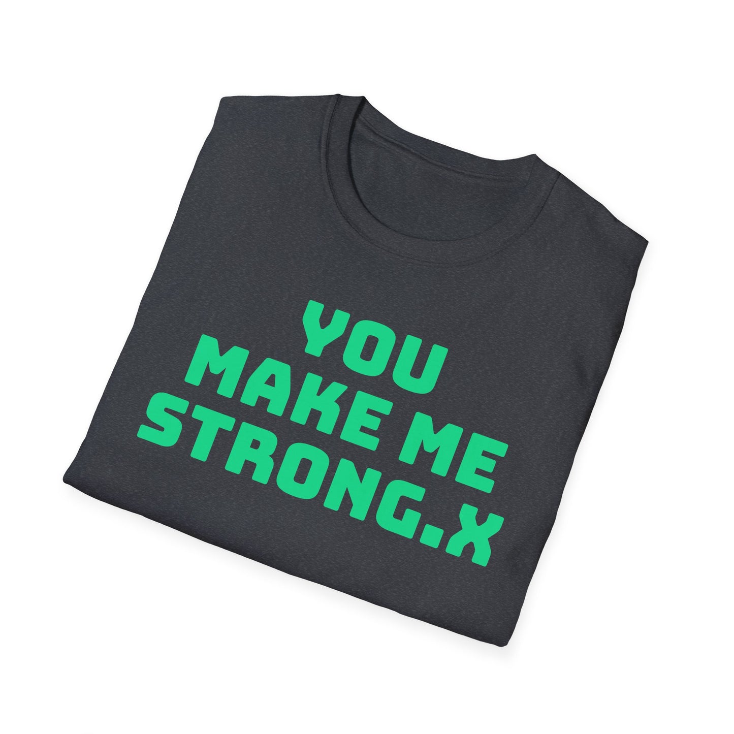 You Make Me Strong, When I Am Weak! | Front & Back Print | Unisex T-Shirt