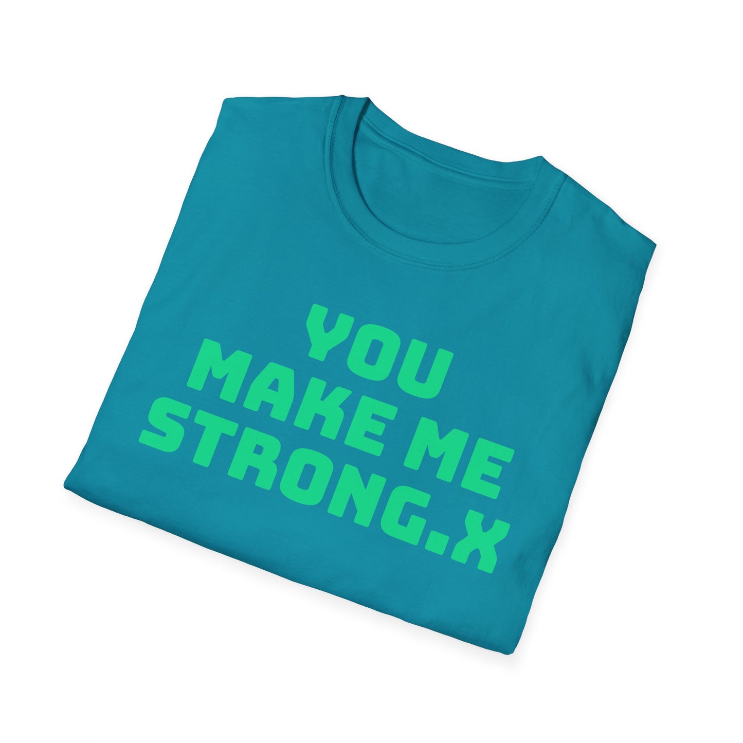 You Make Me Strong, When I Am Weak! | Front & Back Print | Unisex T-Shirt