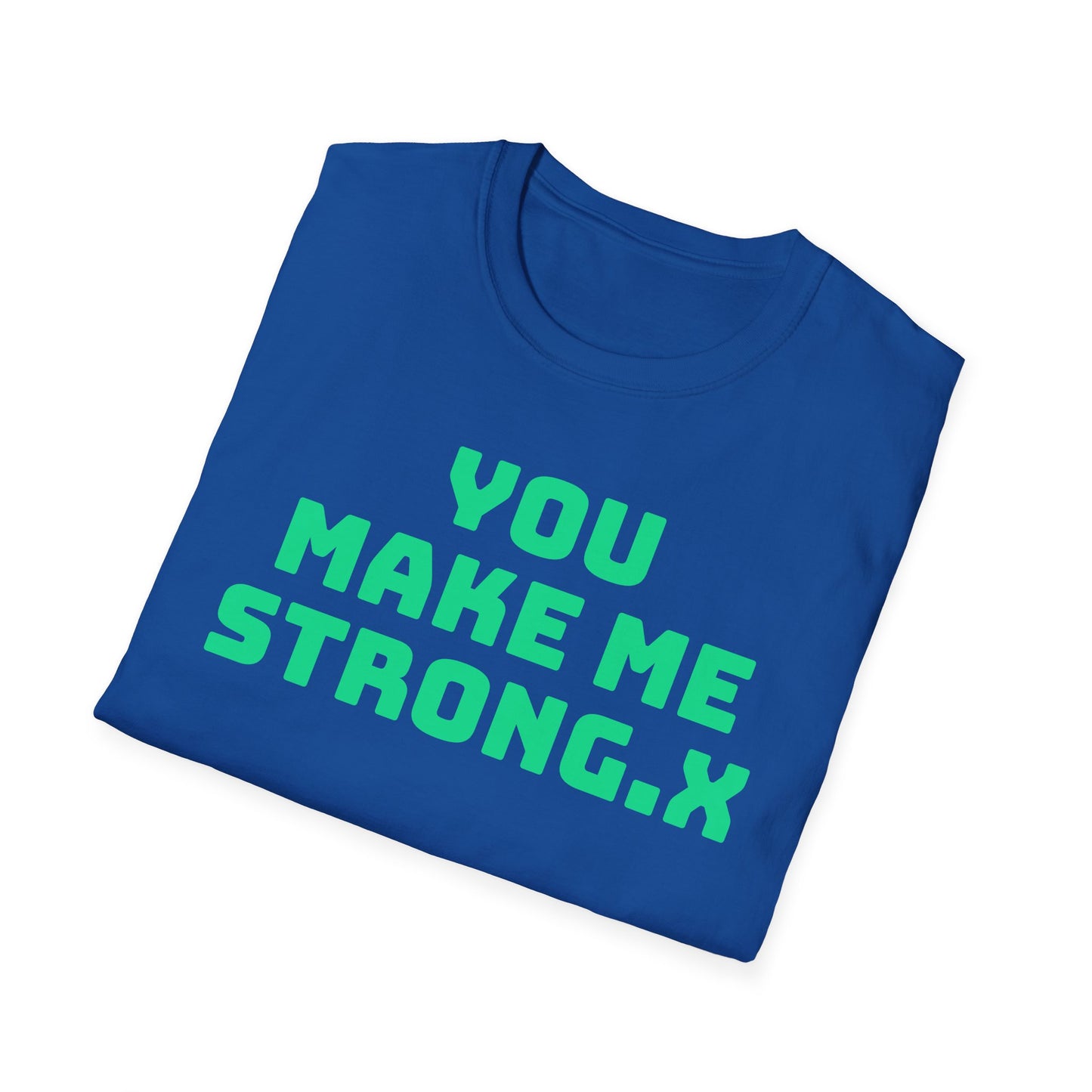 You Make Me Strong, When I Am Weak! | Front & Back Print | Unisex T-Shirt