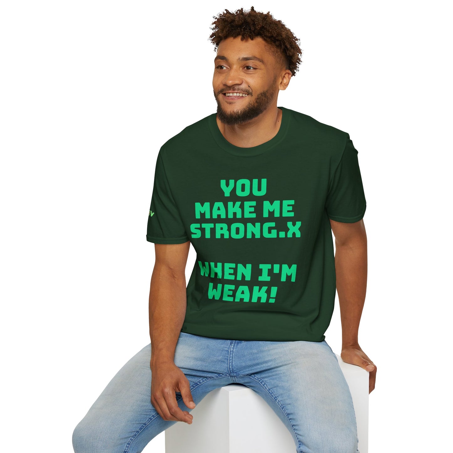 You Make Me Strong, When I Am Weak! | Front & Back Print | Unisex T-Shirt