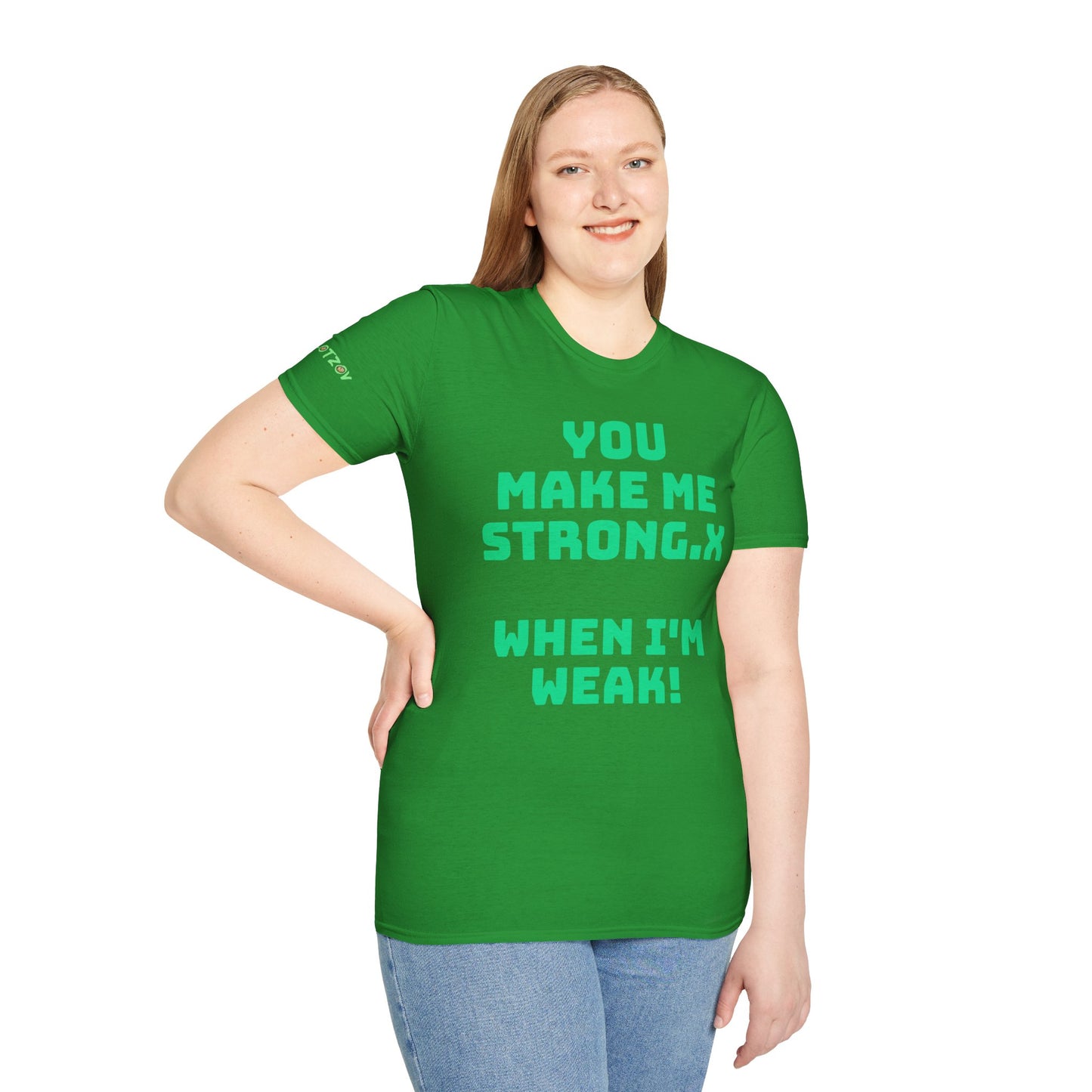 You Make Me Strong, When I Am Weak! | Front & Back Print | Unisex T-Shirt