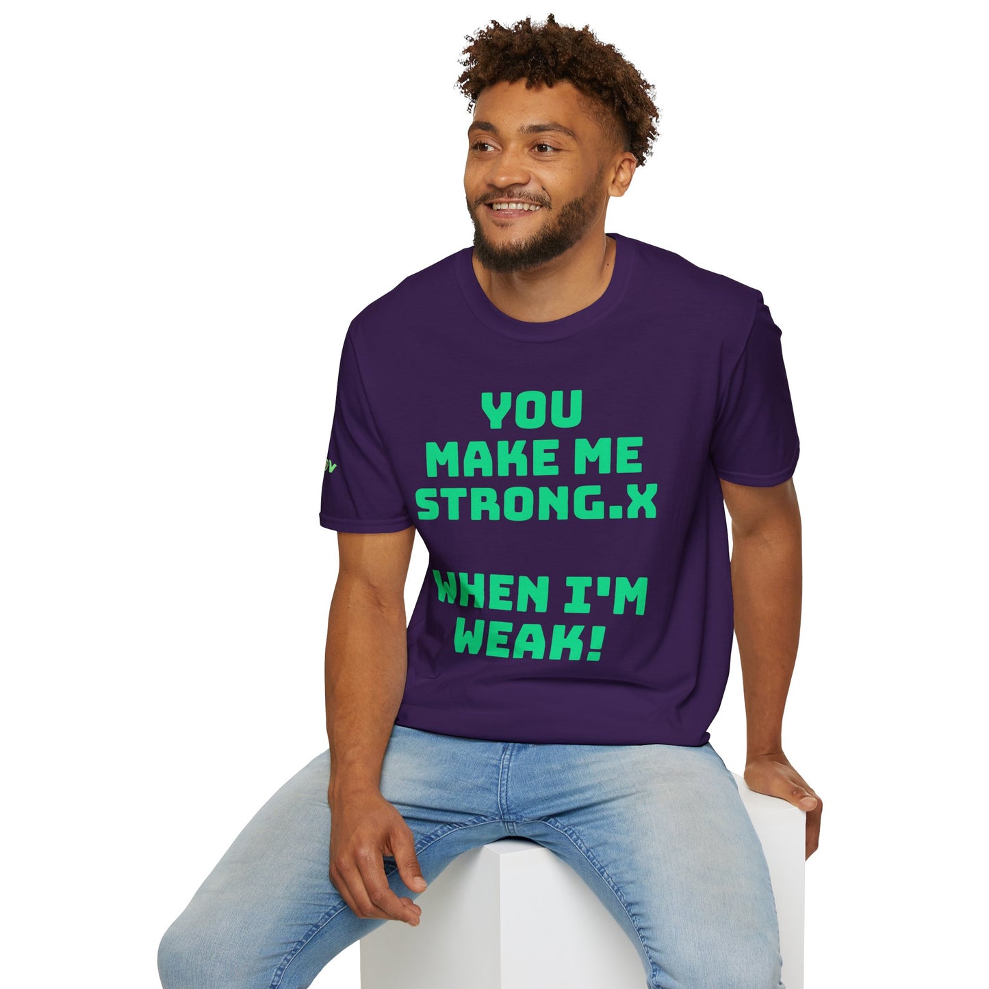 You Make Me Strong, When I Am Weak! | Front & Back Print | Unisex T-Shirt