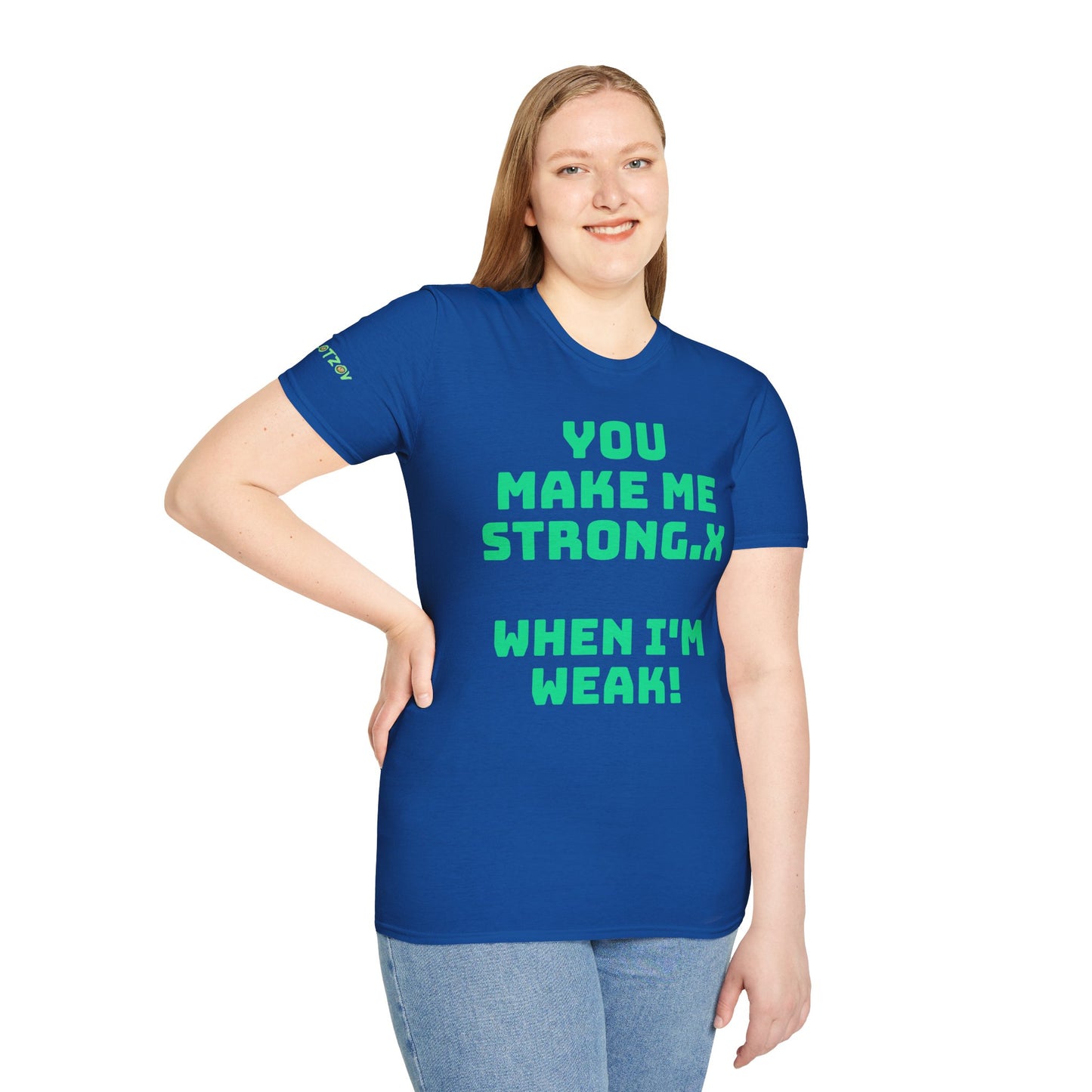 You Make Me Strong, When I Am Weak! | Front & Back Print | Unisex T-Shirt