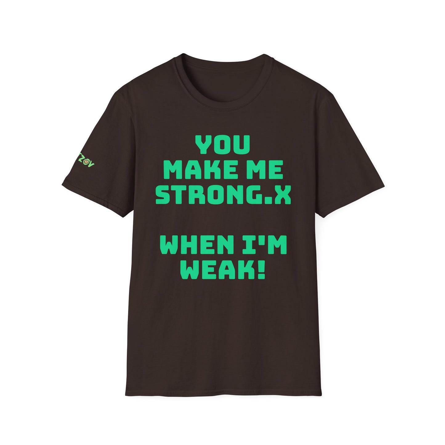 You Make Me Strong, When I Am Weak! | Front & Back Print | Unisex T-Shirt