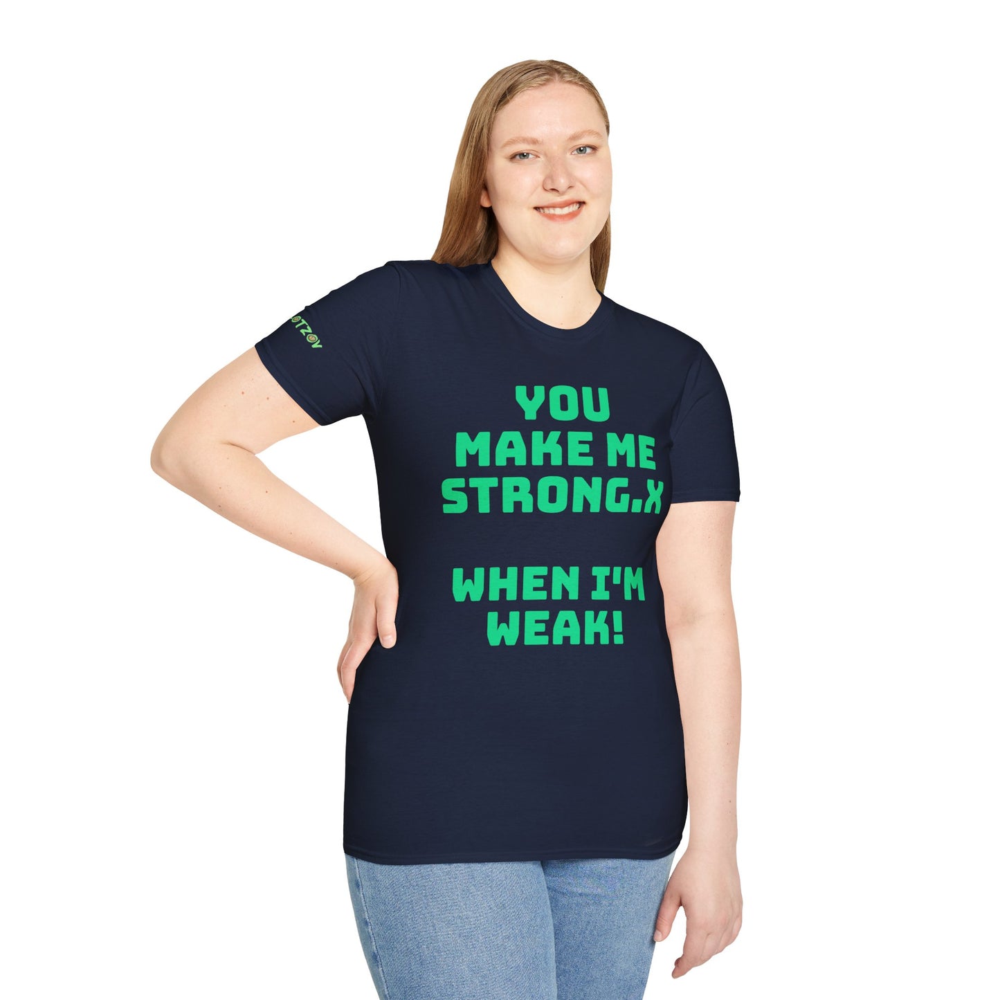 You Make Me Strong, When I Am Weak! | Front & Back Print | Unisex T-Shirt