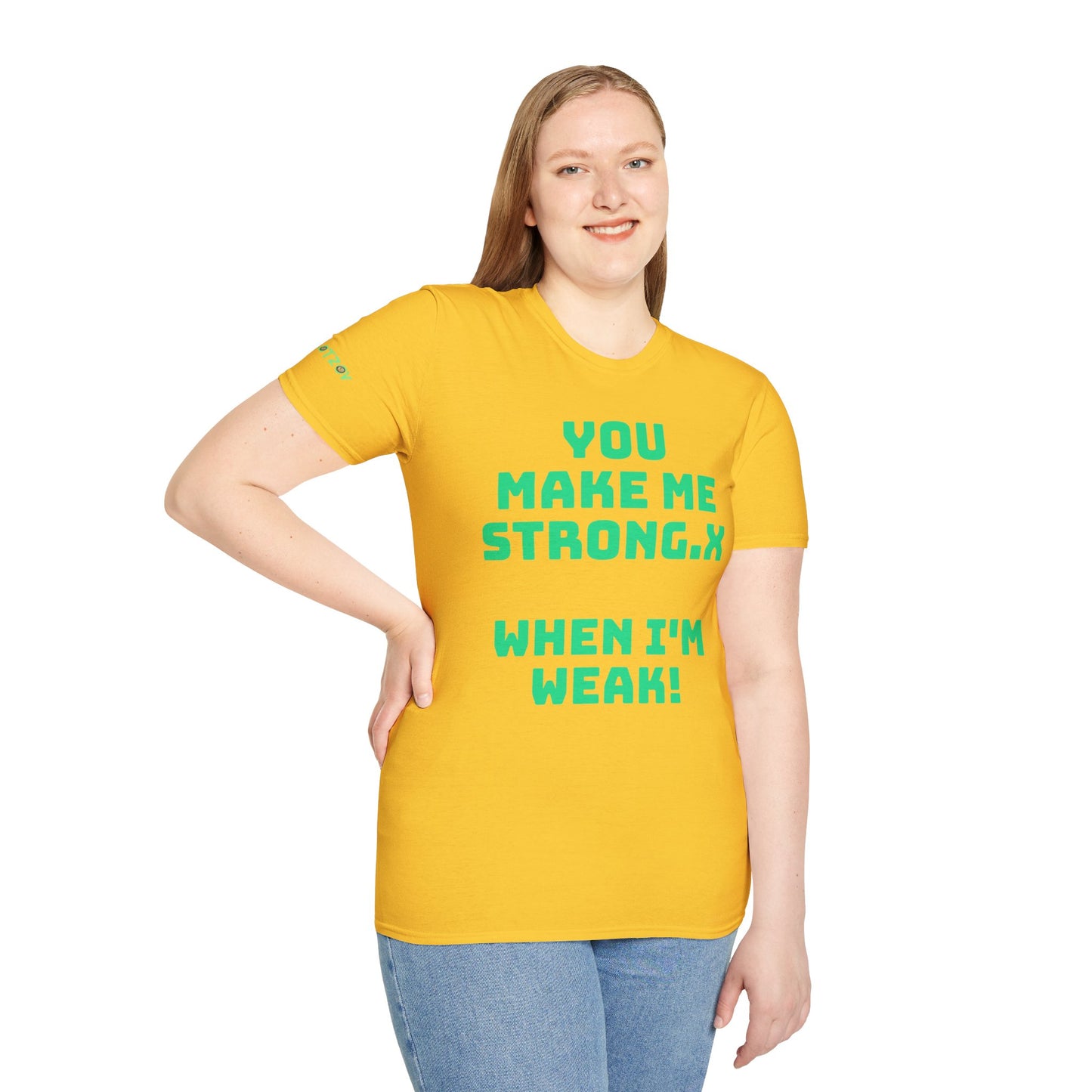 You Make Me Strong, When I Am Weak! | Front & Back Print | Unisex T-Shirt