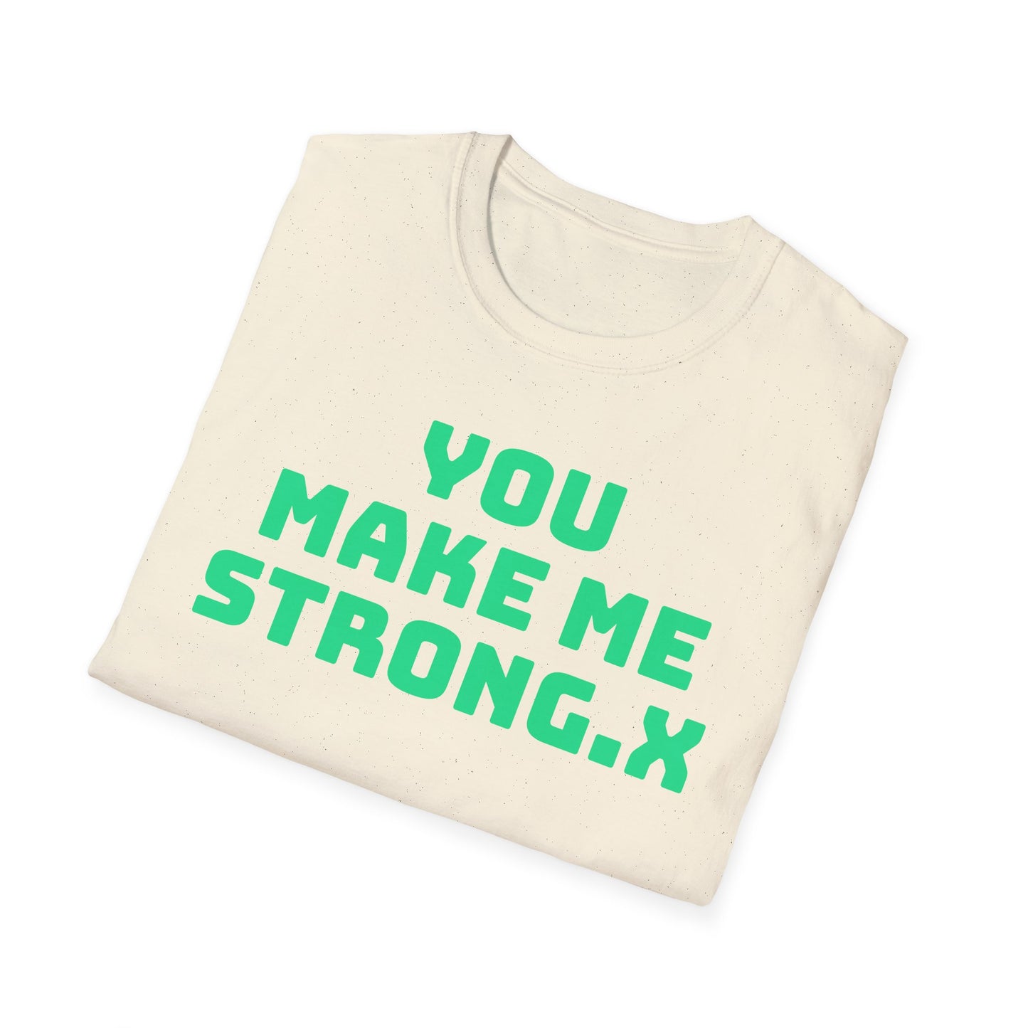 You Make Me Strong, When I Am Weak! | Front & Back Print | Unisex T-Shirt
