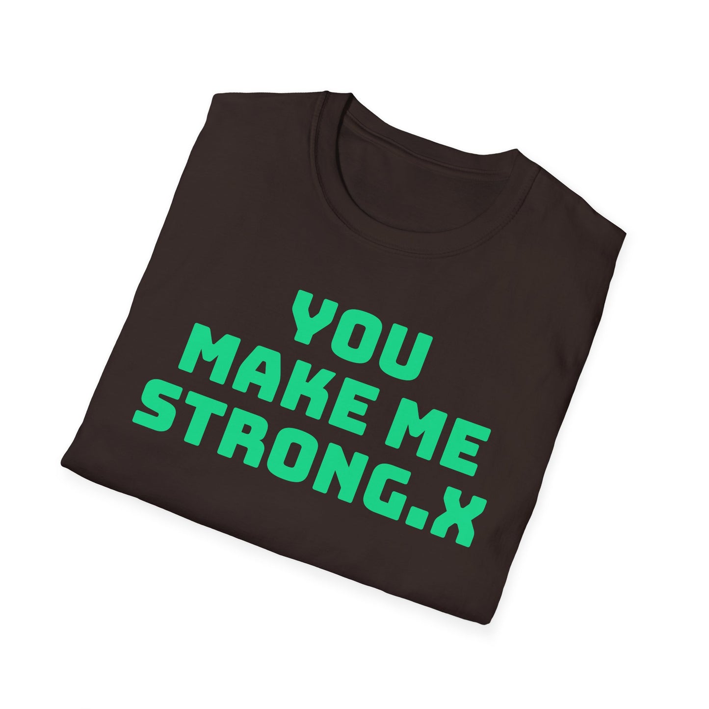 You Make Me Strong, When I Am Weak! | Front & Back Print | Unisex T-Shirt