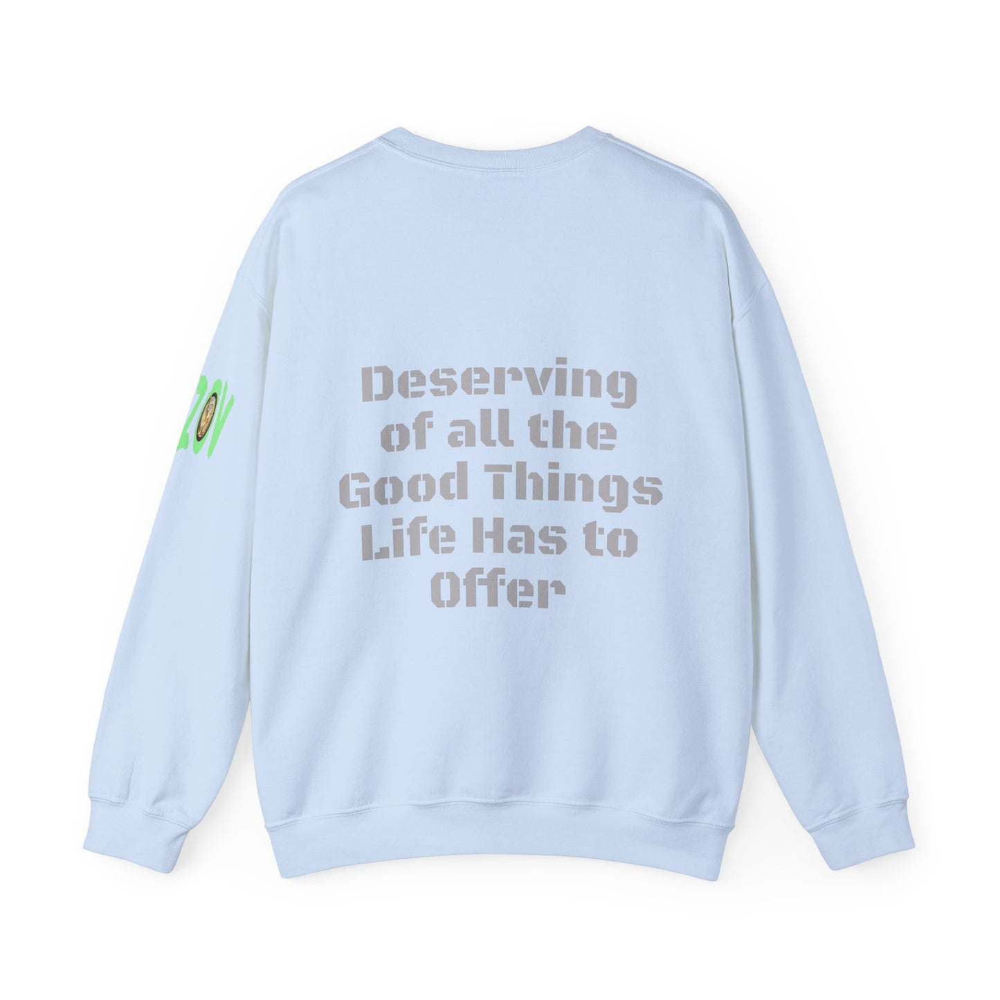 You Are... Deserving of all the Good Things Life Has to Offer | Unisex Sweatshirt (Shop) Logo left sleeve.