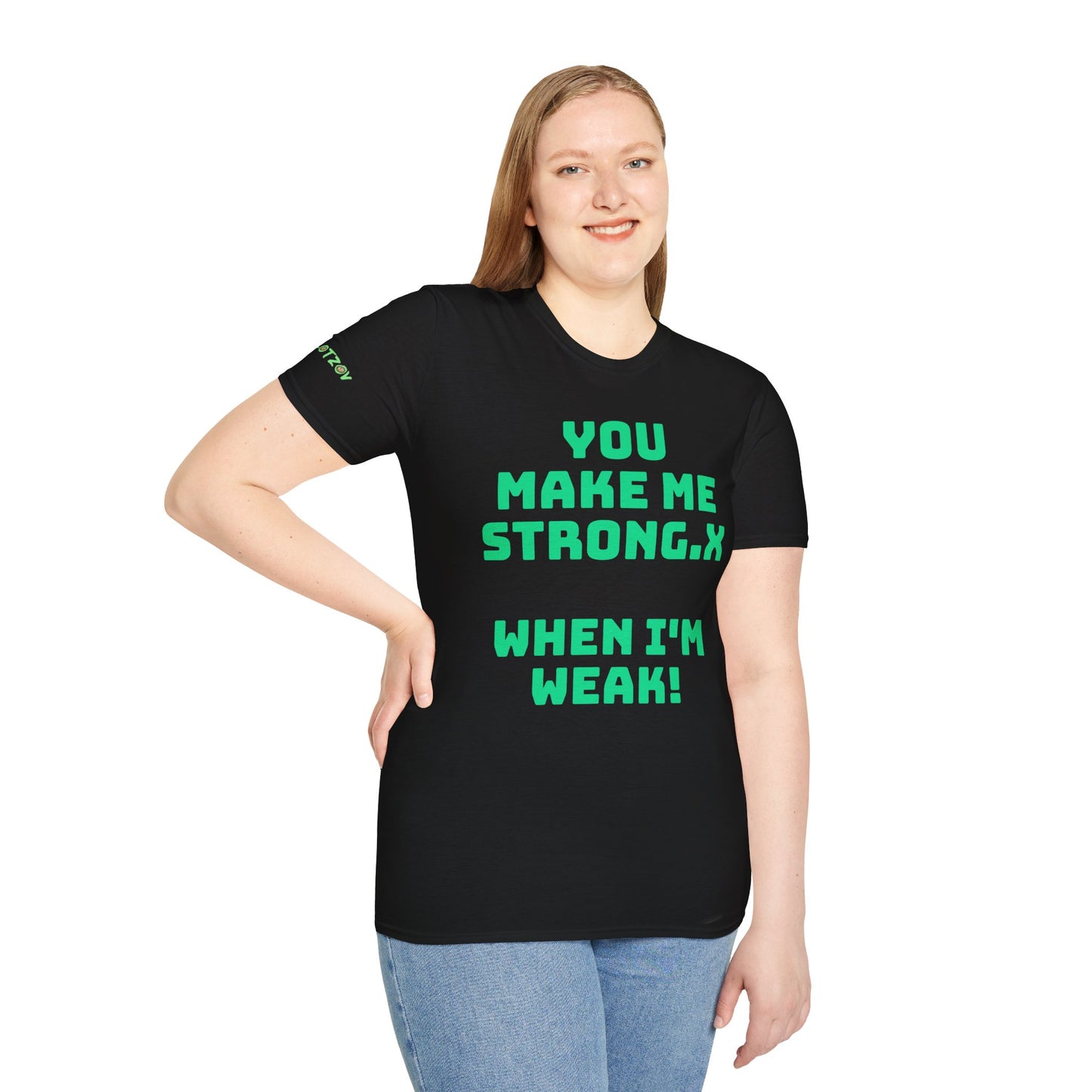 To My Boo.x You Make Me Strong.x When I Am Weak! | Front & Back Print | Unisex T-Shirt