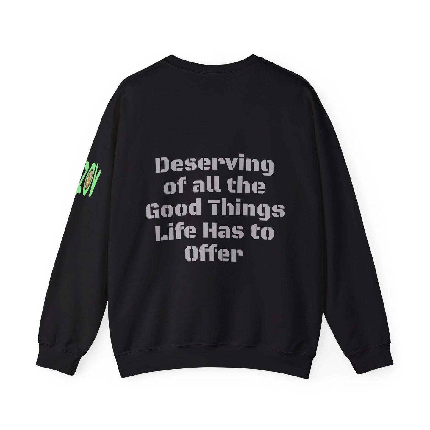 You Are... Deserving of all the Good Things Life Has to Offer | Unisex Sweatshirt (Shop) Logo left sleeve.