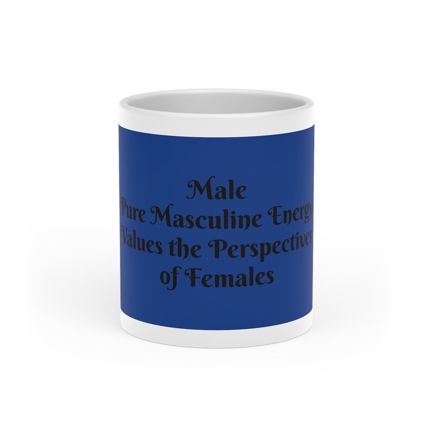 Male Pure Masculine Energy Values the Perspectives of Females | Mug