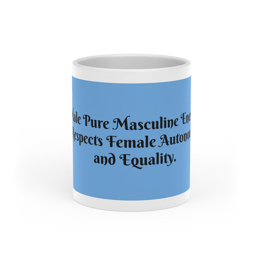 Male Pure Masculine Energy Respects Female Autonomy and Equality | Mug