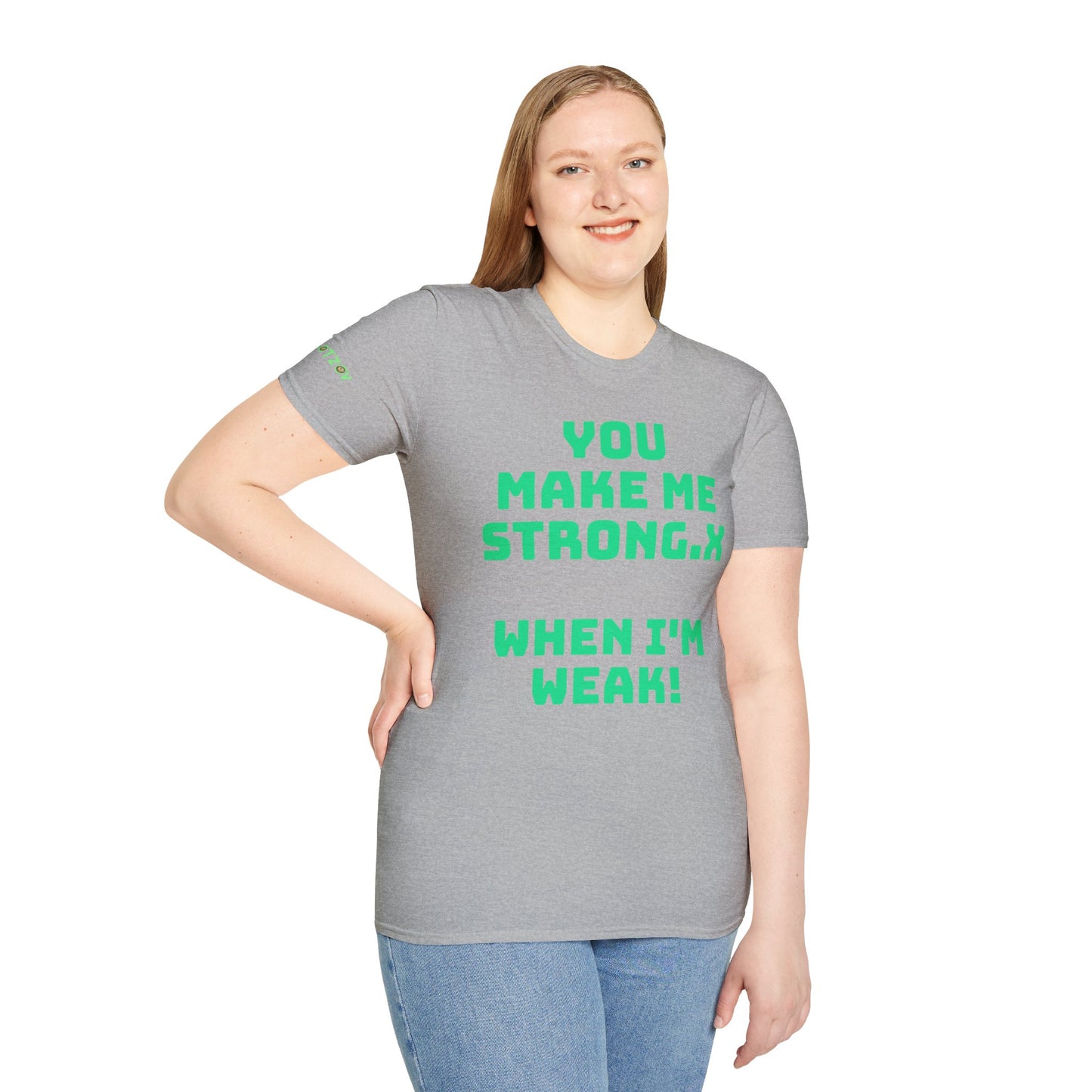 To My Boo.x You Make Me Strong.x When I Am Weak! | Front & Back Print | Unisex T-Shirt