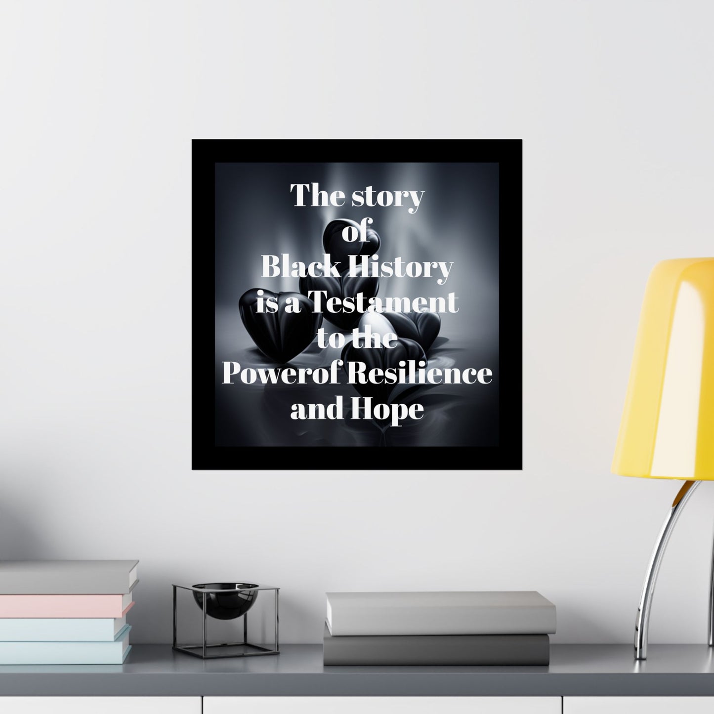 The Story of Black History is a Testament to the Power of Resilience and Hope | Matte Vertical Poster (Black)