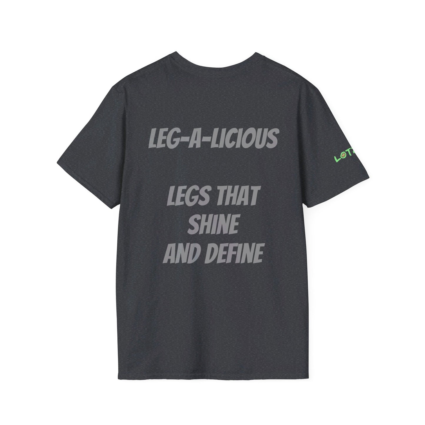 Leg-A-Licious Legs that Shine and Define | Unisex T-Shirt