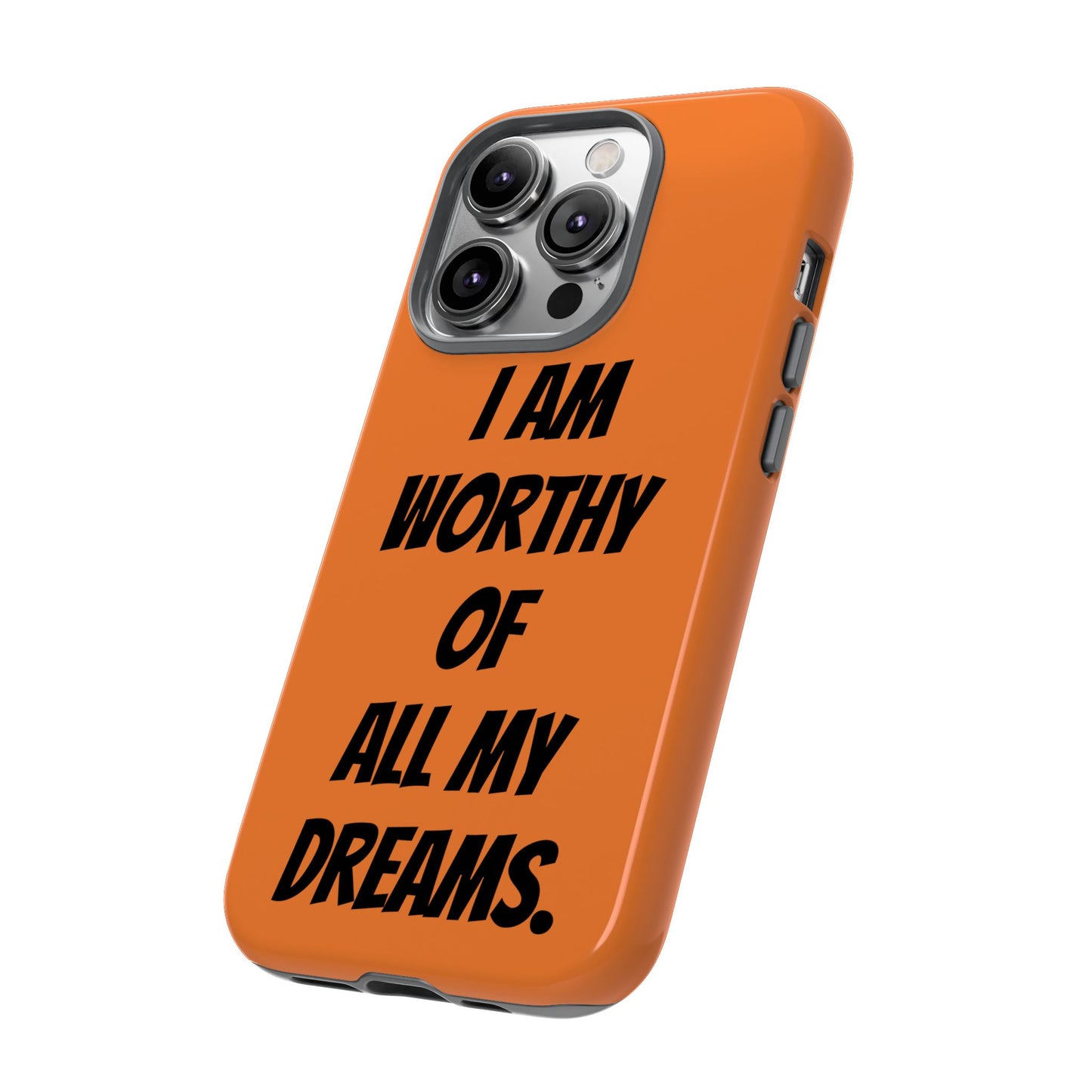 I Am Worthy of all my Dreams | Tough Cases