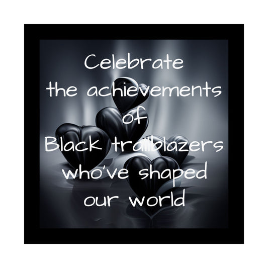 Celebrate the Achievements of Black trailblazers who've shaped our World | Matte Vertical Poster (Black) Boarder