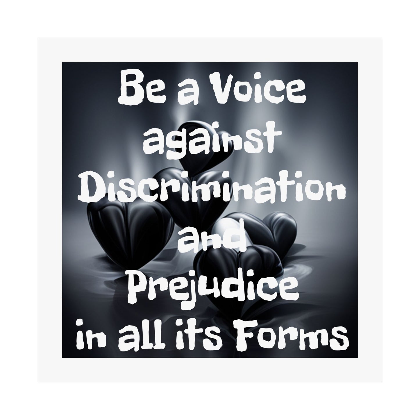 Be a Voice against Discrimination and Prejudice in all its Forms | Matte Vertical Poster (White Boarder)