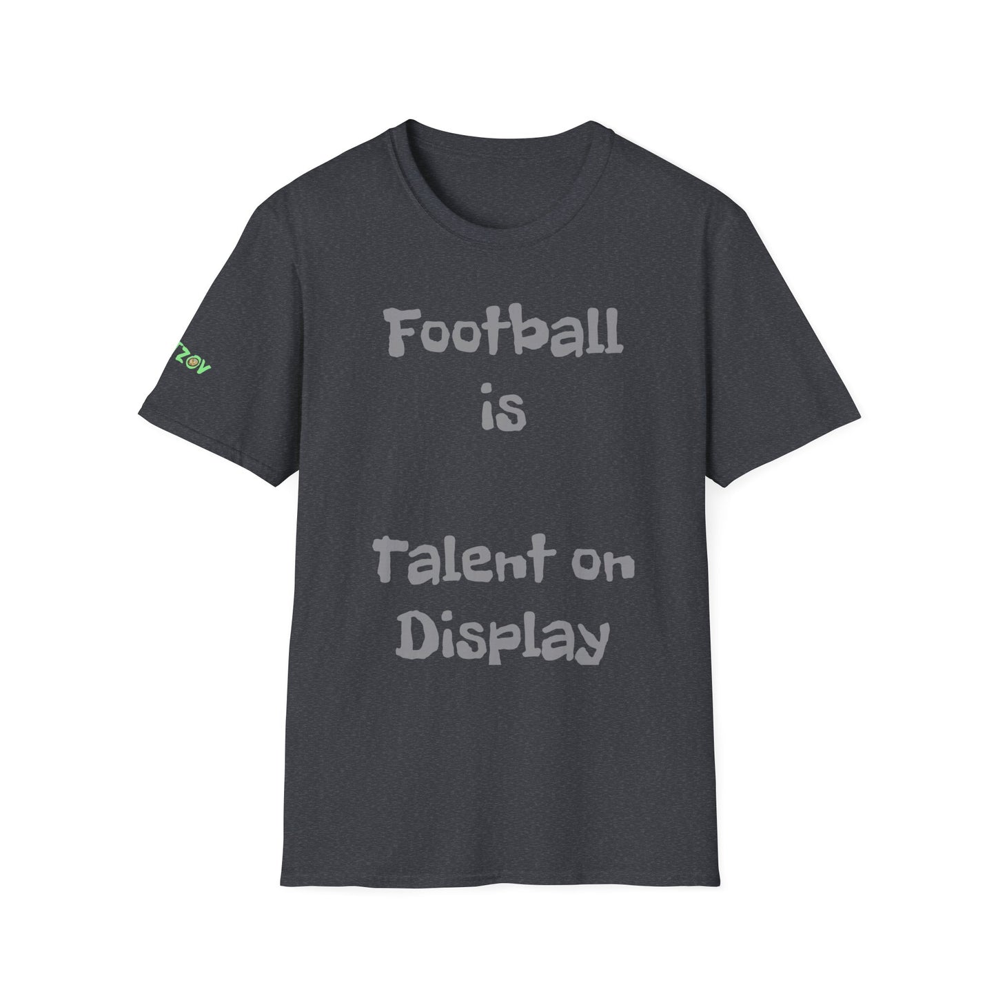 Football is Talent on Display | Unisex T-Shirt