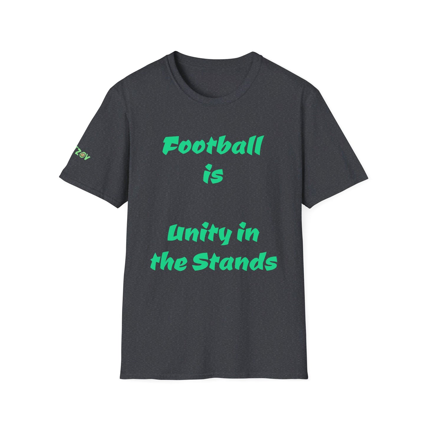 Football is unity in the stands | Unisex T-Shirt