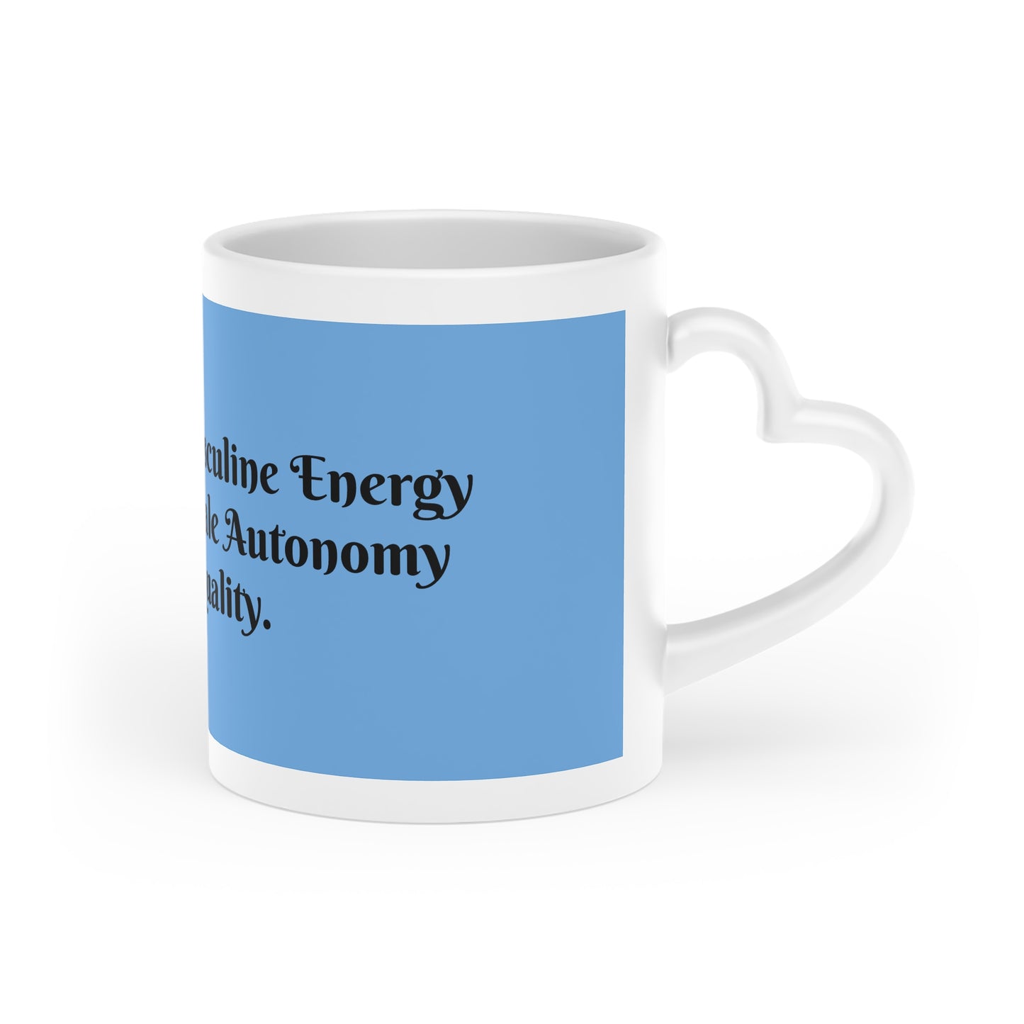 Male Pure Masculine Energy Respects Female Autonomy and Equality | Mug