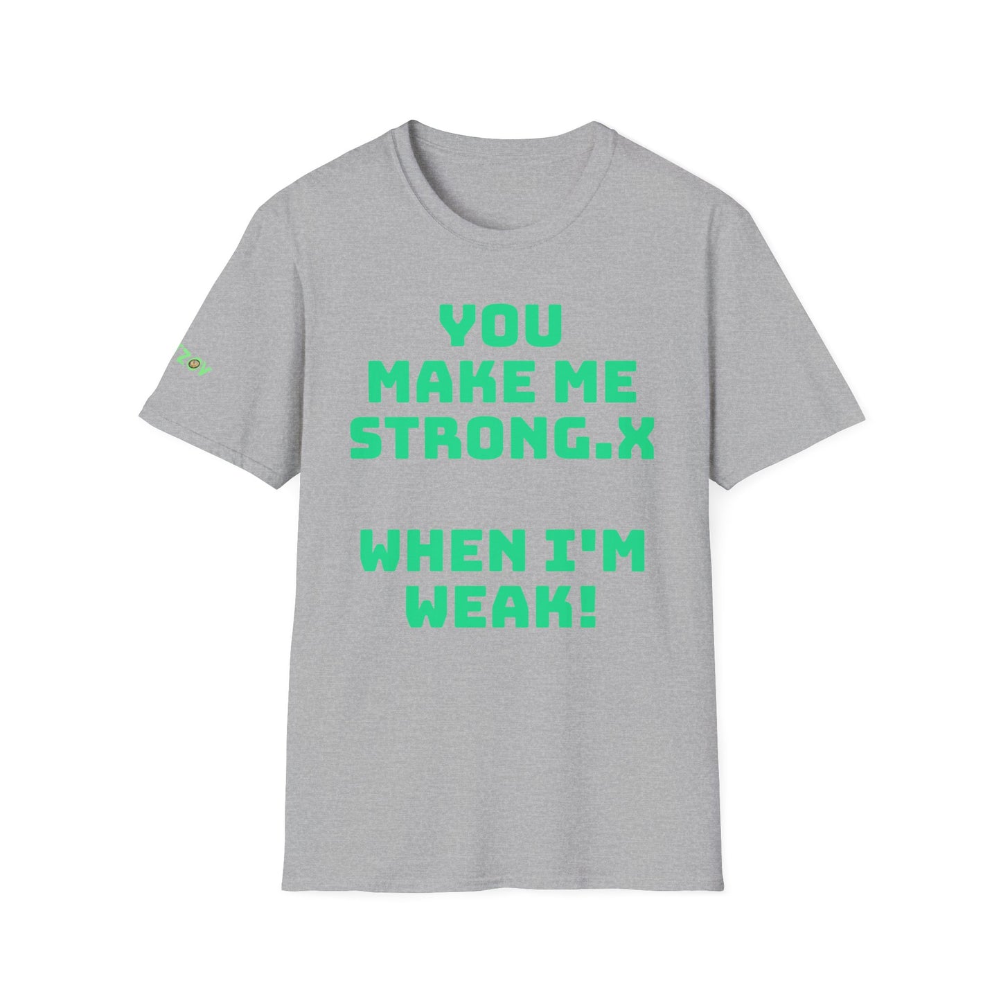 To My Boo.x You Make Me Strong.x When I Am Weak! | Front & Back Print | Unisex T-Shirt