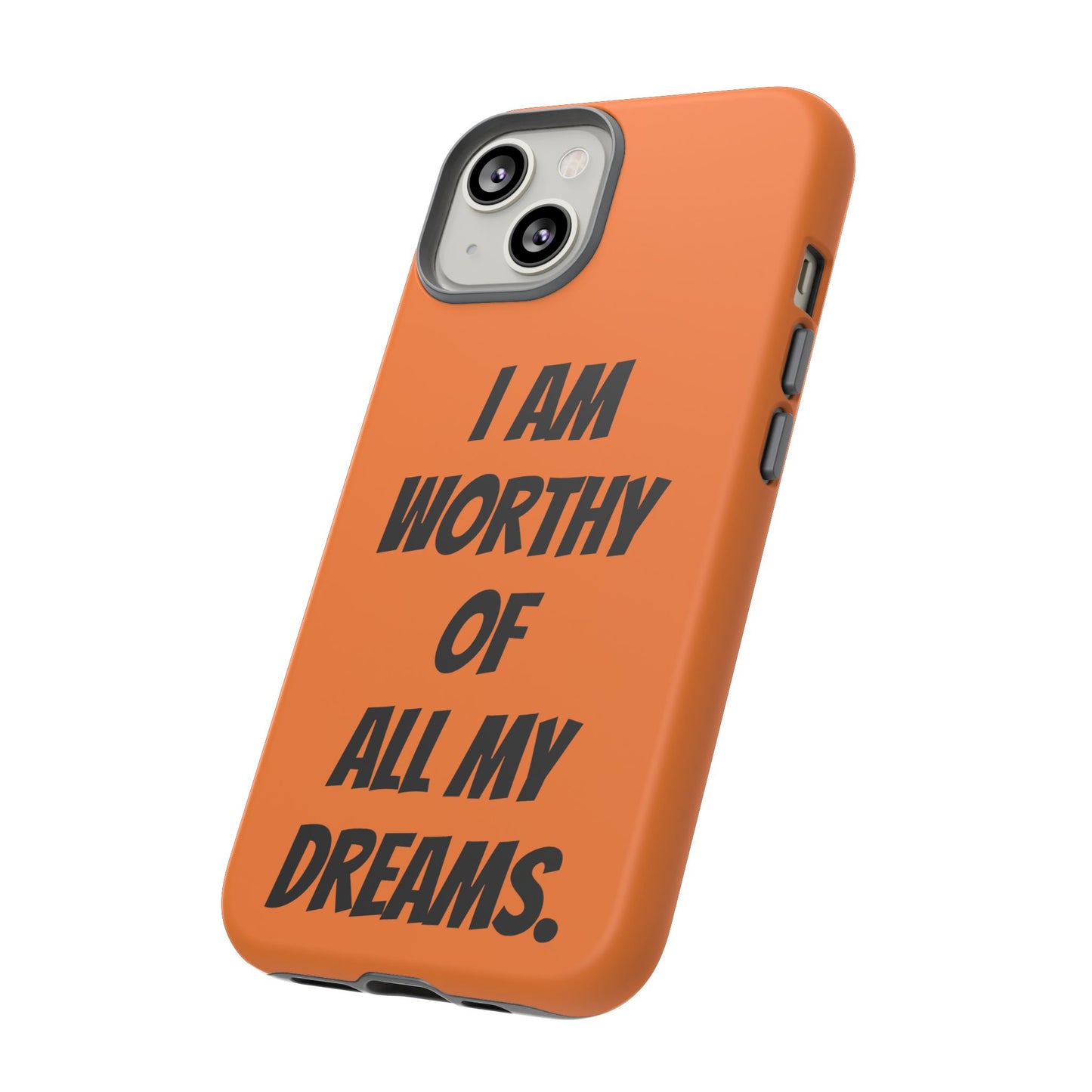 I Am Worthy of all my Dreams | Tough Cases