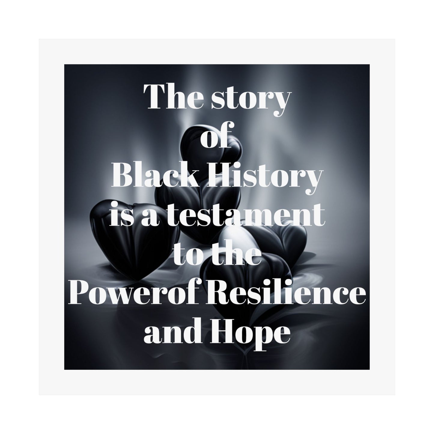 The story of Black History is a Testament to the Power of Resilience and Hope | Matte Vertical Poster (White) Boarder