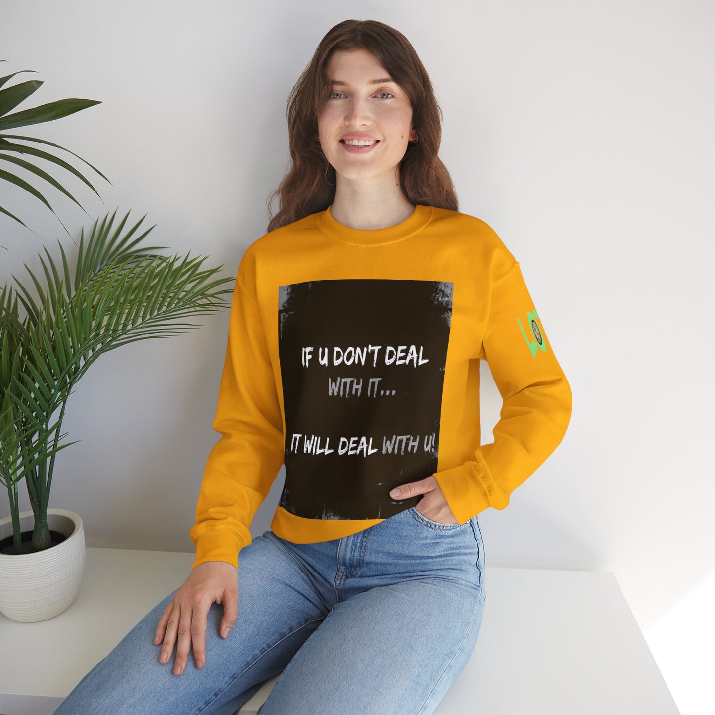 If U Don't Deal With It, It Will Deal With U | Unisex Sweatshirt with (LOTZOV) Logo left sleeve.