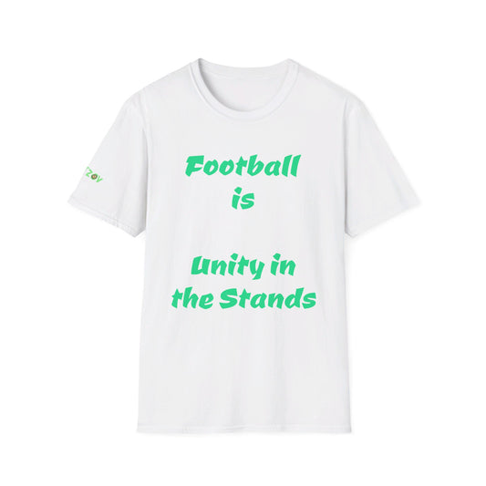 Football is unity in the stands | Unisex T-Shirt