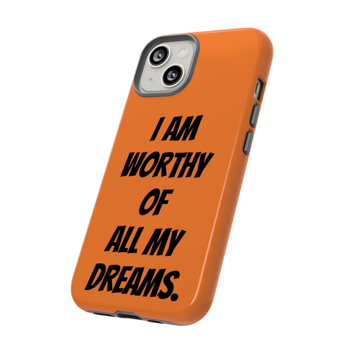 I Am Worthy of all my Dreams | Tough Cases