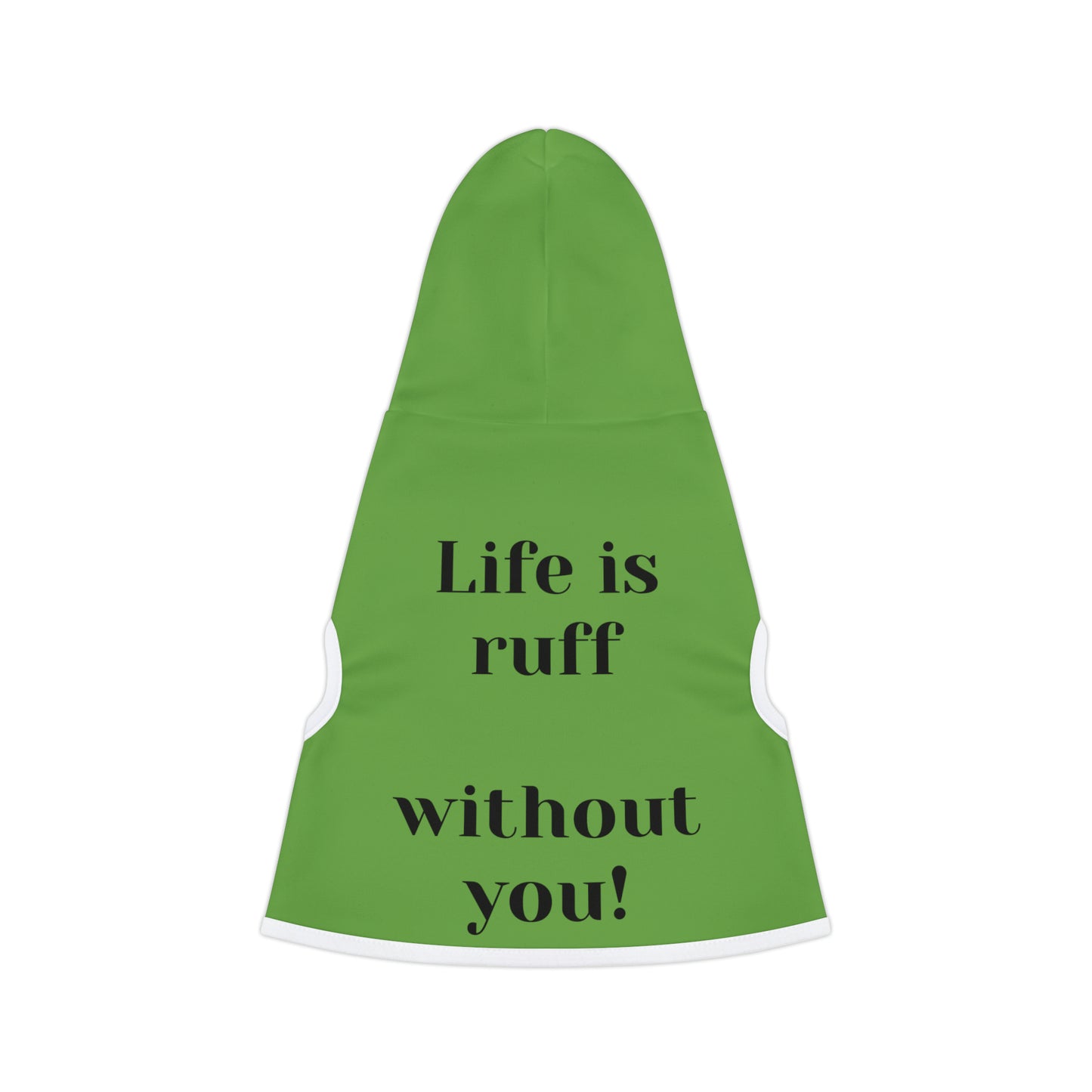 Life is ruff without you! | Pet Hoodie