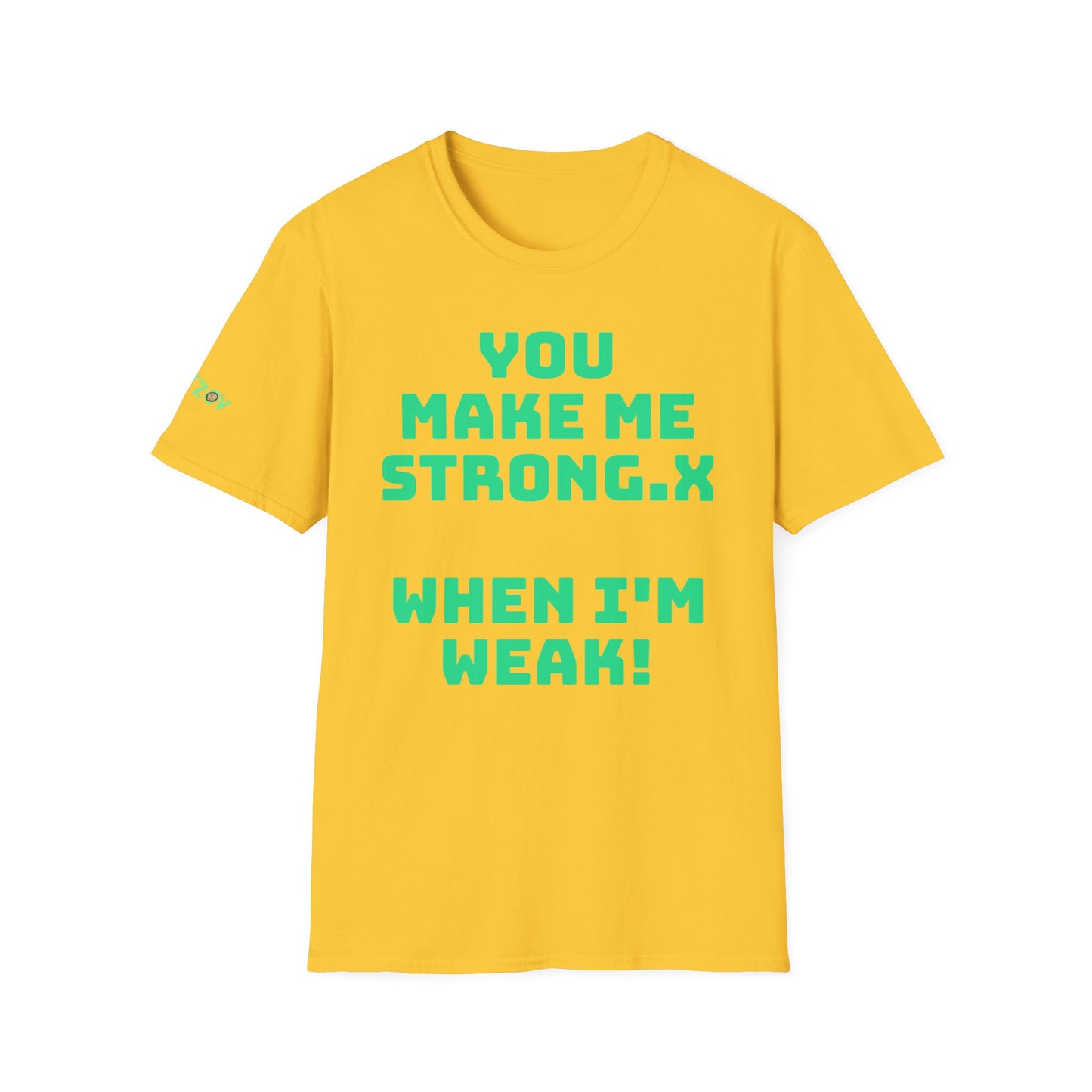 To My Boo.x You Make Me Strong.x When I Am Weak! | Front & Back Print | Unisex T-Shirt