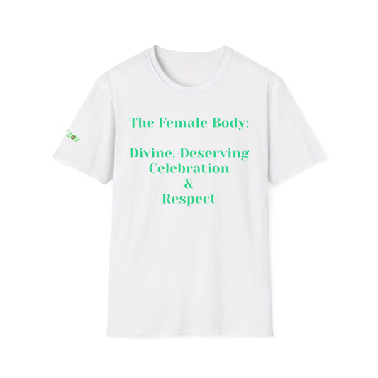 The Female Body: Divine, Deserving Celebration, and Respect | T-Shirt